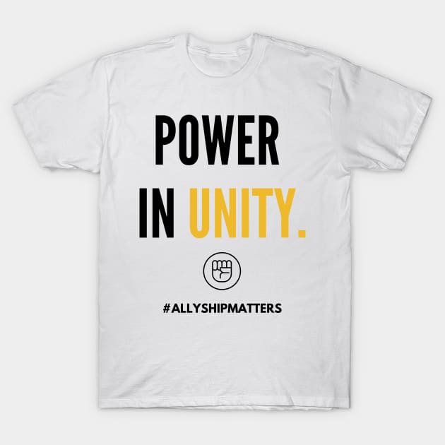 Power In Unity | Allyship (#BlackLivesMatter) T-Shirt by MerchSaveTheWorld